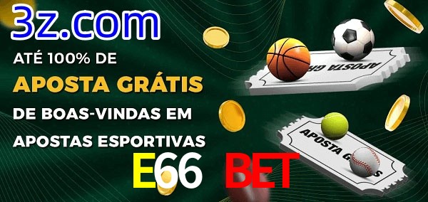 E66 Bet Ate 100% de Aposta Gratis
